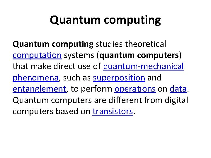 Quantum computing studies theoretical computation systems (quantum computers) that make direct use of quantum-mechanical