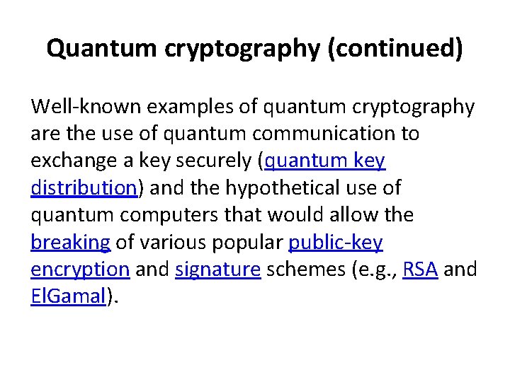 Quantum cryptography (continued) Well-known examples of quantum cryptography are the use of quantum communication