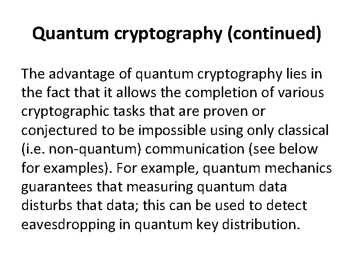Quantum cryptography (continued) The advantage of quantum cryptography lies in the fact that it