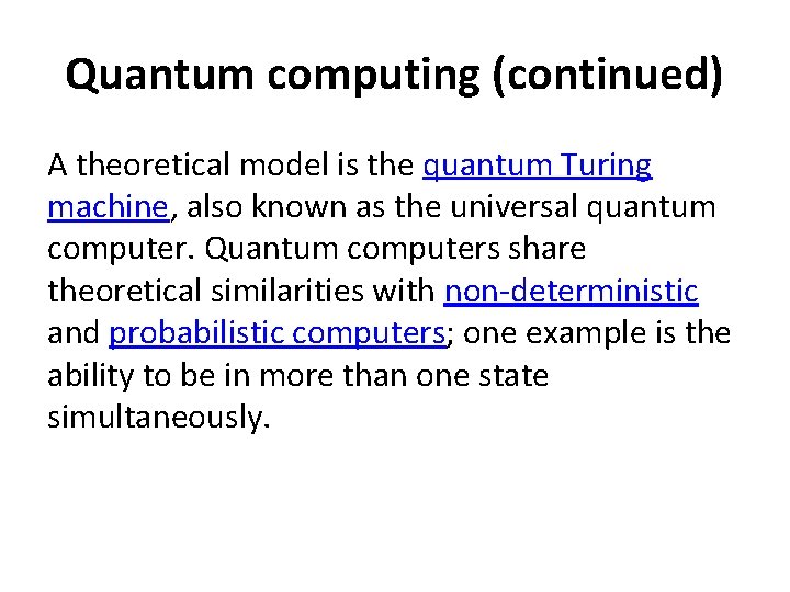 Quantum computing (continued) A theoretical model is the quantum Turing machine, also known as