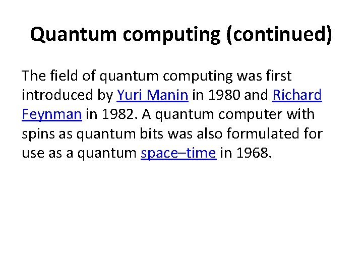 Quantum computing (continued) The field of quantum computing was first introduced by Yuri Manin