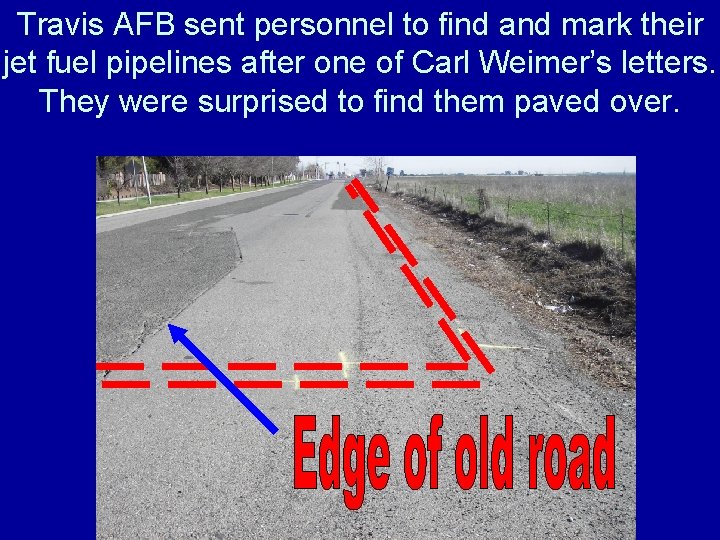 Travis AFB sent personnel to find and mark their jet fuel pipelines after one Travis AFB sent personnel to find and mark their jet fuel pipelines after one