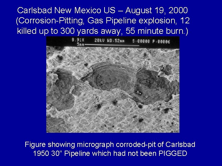 Carlsbad New Mexico US – August 19, 2000 (Corrosion-Pitting, Gas Pipeline explosion, 12 killed Carlsbad New Mexico US – August 19, 2000 (Corrosion-Pitting, Gas Pipeline explosion, 12 killed