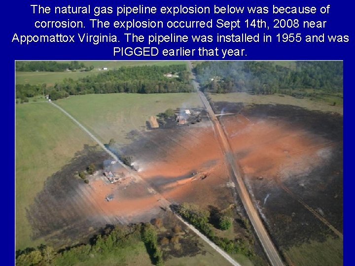 The natural gas pipeline explosion below was because of corrosion. The explosion occurred Sept The natural gas pipeline explosion below was because of corrosion. The explosion occurred Sept