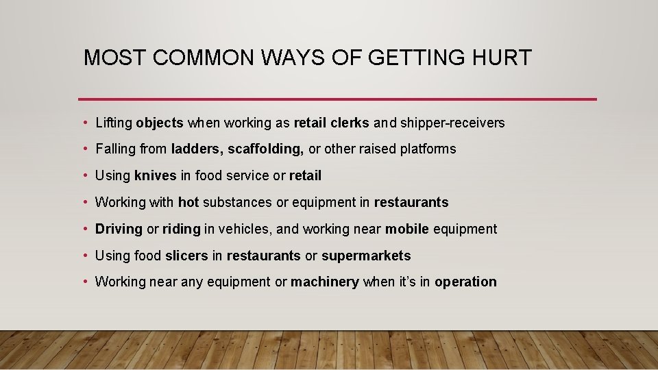 MOST COMMON WAYS OF GETTING HURT • Lifting objects when working as retail clerks