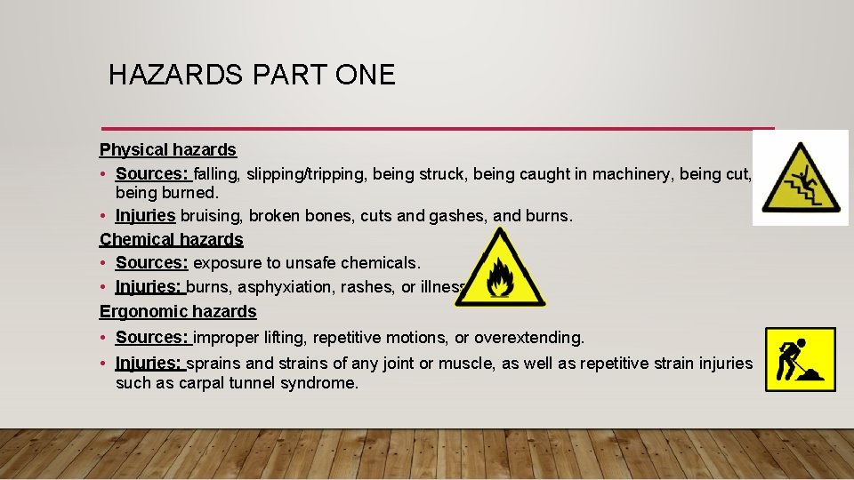HAZARDS PART ONE Physical hazards • Sources: falling, slipping/tripping, being struck, being caught in