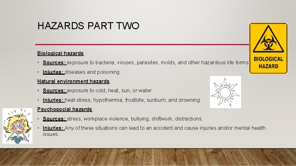 HAZARDS PART TWO Biological hazards • Sources: exposure to bacteria, viruses, parasites, molds, and