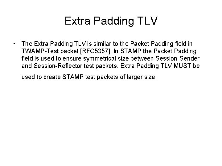 Extra Padding TLV • The Extra Padding TLV is similar to the Packet Padding