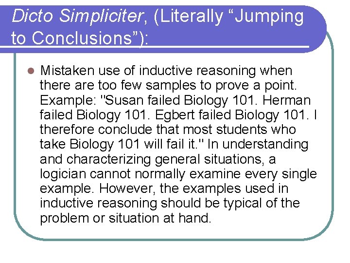 Dicto Simpliciter, (Literally “Jumping to Conclusions”): l Mistaken use of inductive reasoning when there