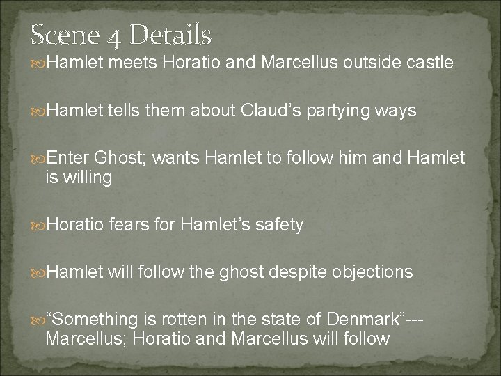 Scene 4 Details Hamlet meets Horatio and Marcellus outside castle Hamlet tells them about