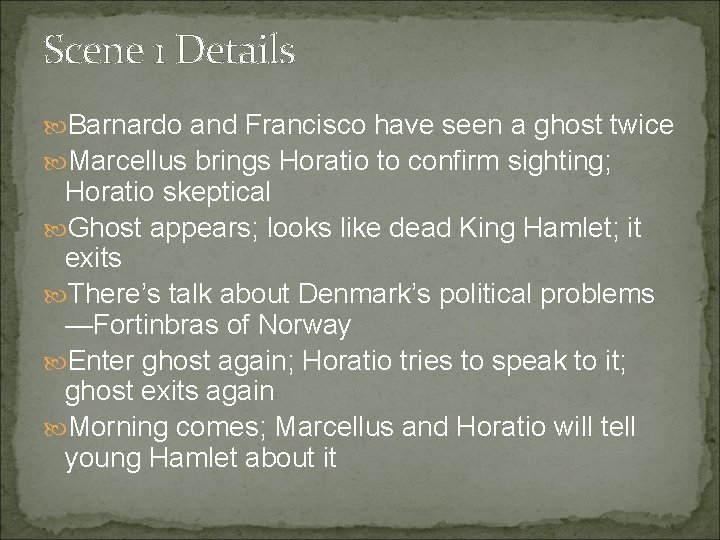 Scene 1 Details Barnardo and Francisco have seen a ghost twice Marcellus brings Horatio