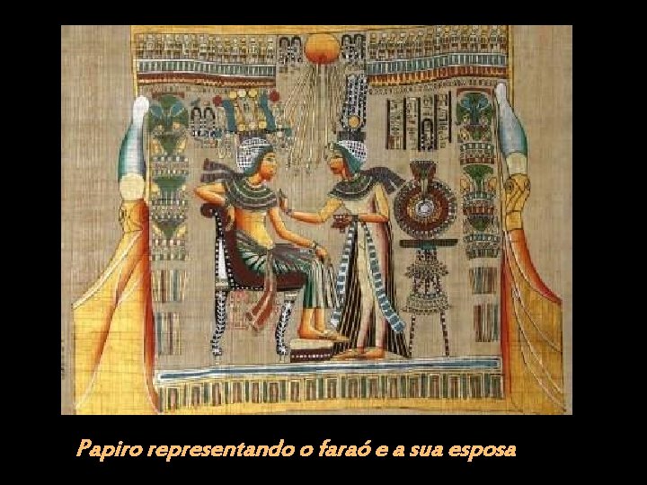 Papiro representando o faraó e a sua esposa 
