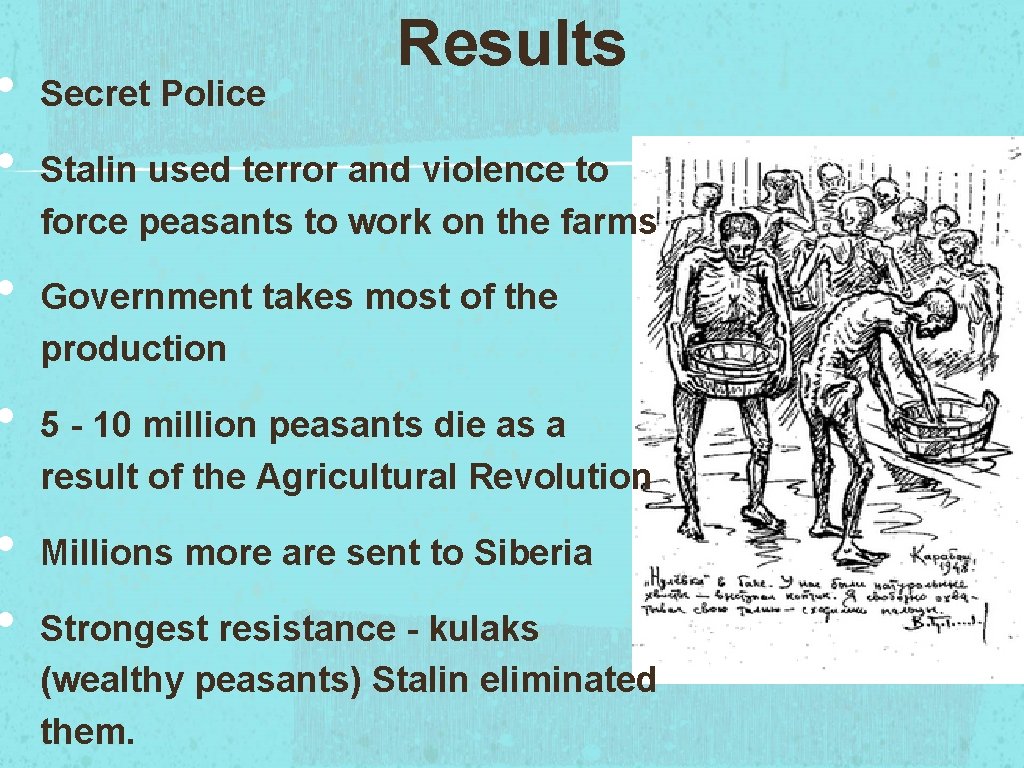  • • • Secret Police Results Stalin used terror and violence to force