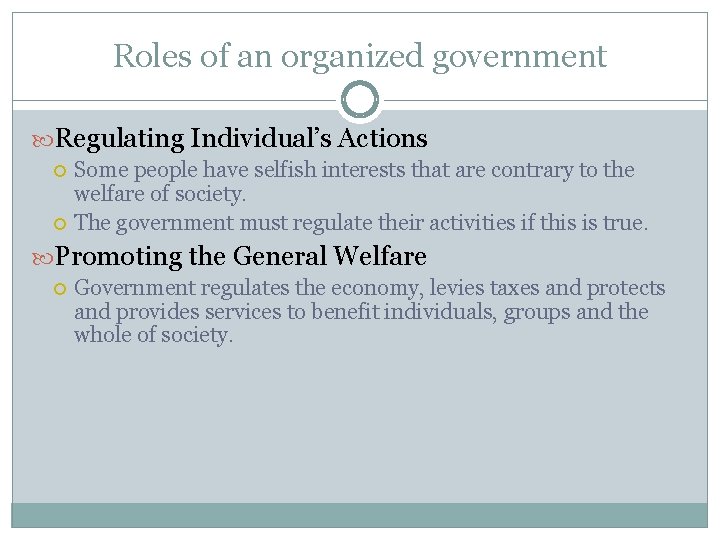 Roles of an organized government Regulating Individual’s Actions Some people have selfish interests that