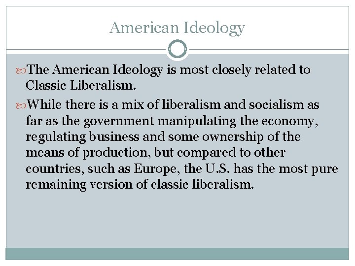 American Ideology The American Ideology is most closely related to Classic Liberalism. While there