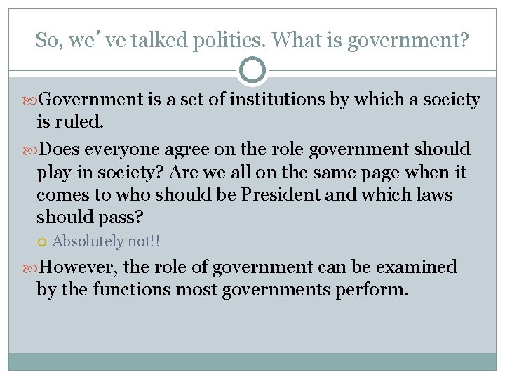 So, we’ve talked politics. What is government? Government is a set of institutions by