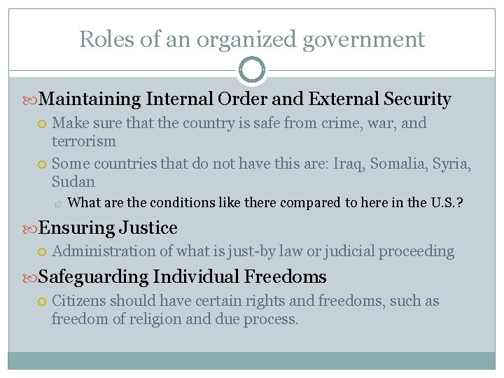 Roles of an organized government Maintaining Internal Order and External Security Make sure that