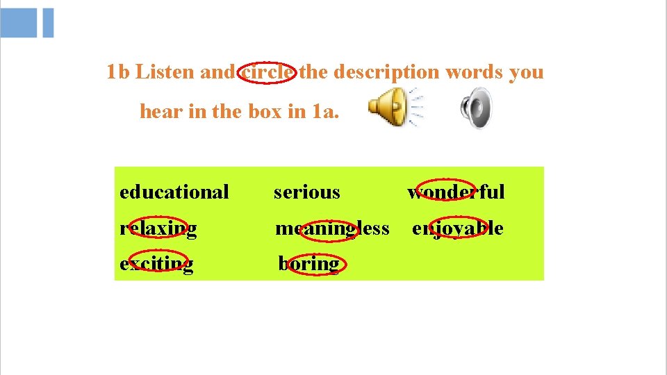 1 b Listen and circle the description words you hear in the box in