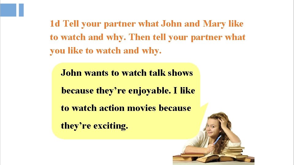 1 d Tell your partner what John and Mary like to watch and why.
