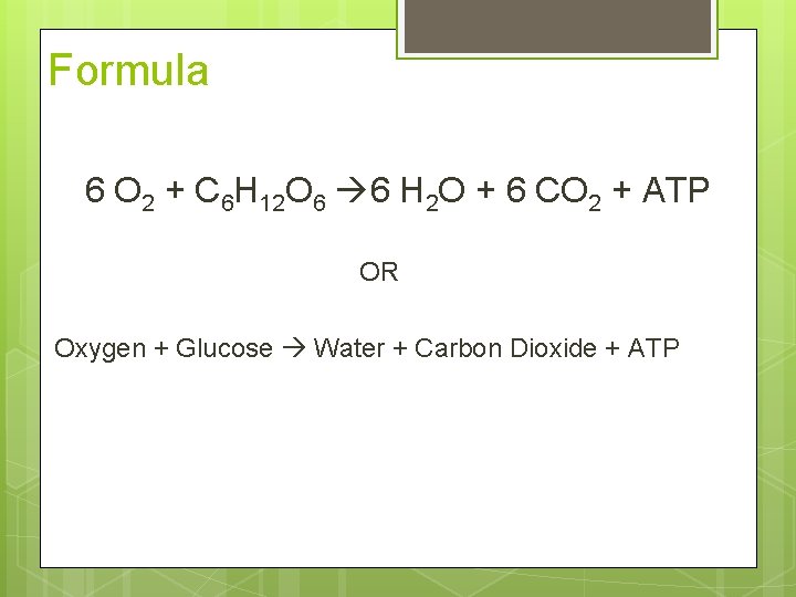 Formula 6 O 2 + C 6 H 12 O 6 6 H 2