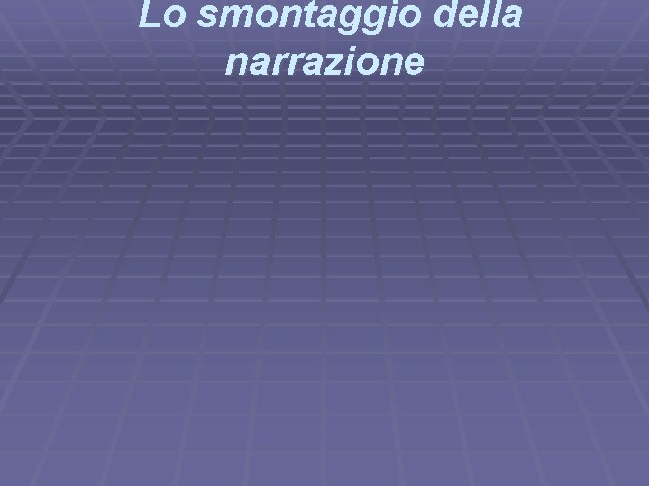 Lo smontaggio della narrazione 