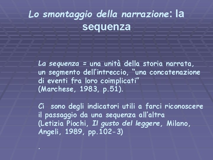 Lo smontaggio della narrazione: la sequenza La sequenza = una unità della storia narrata,