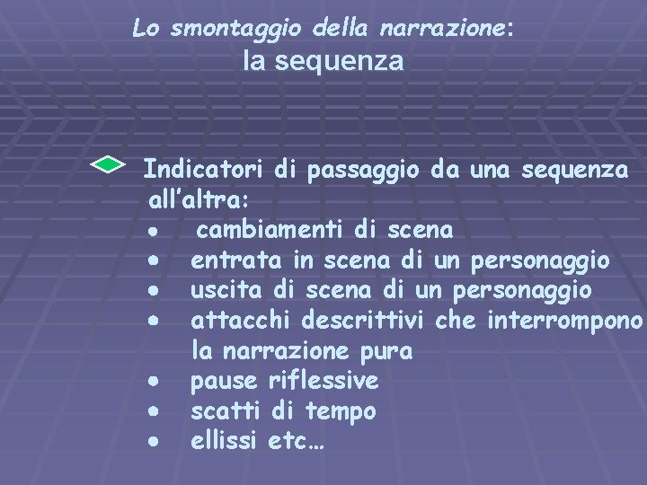 Lo smontaggio della narrazione: la sequenza Indicatori di passaggio da una sequenza all’altra: ·