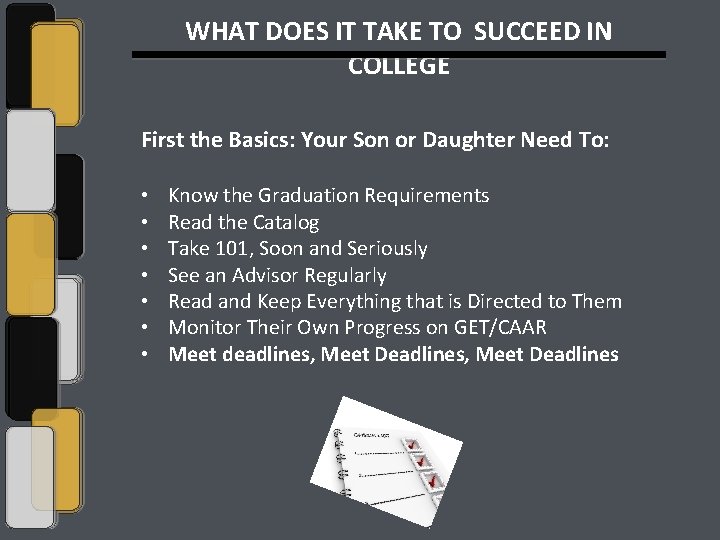 WHAT DOES IT TAKE TO SUCCEED IN COLLEGE First the Basics: Your Son or