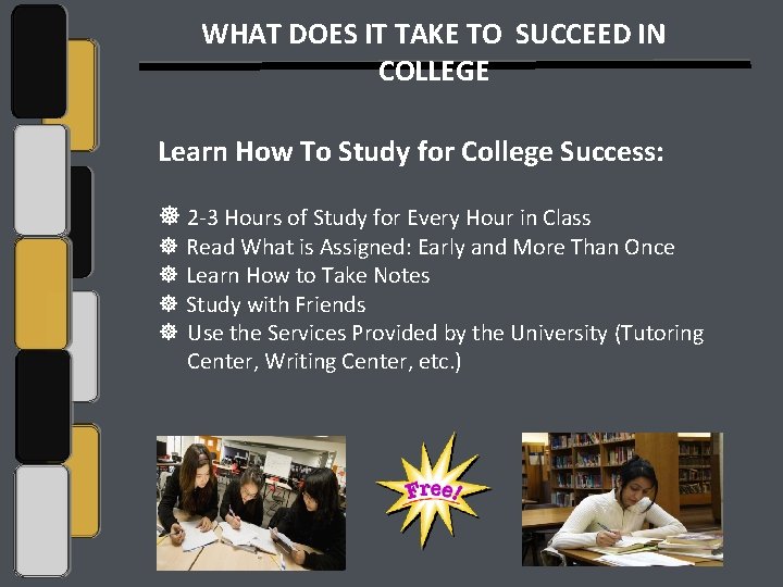 WHAT DOES IT TAKE TO SUCCEED IN COLLEGE Learn How To Study for College