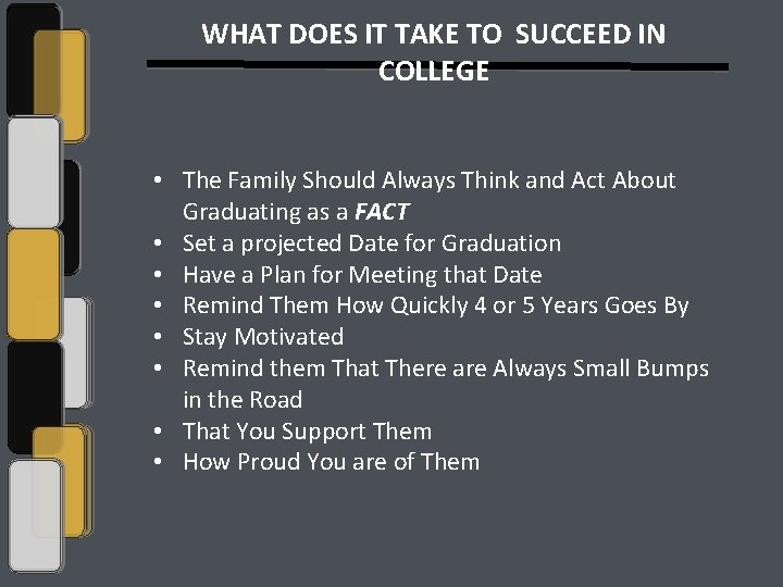WHAT DOES IT TAKE TO SUCCEED IN COLLEGE • The Family Should Always Think