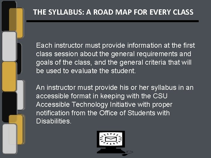 THE SYLLABUS: A ROAD MAP FOR EVERY CLASS Each instructor must provide information at