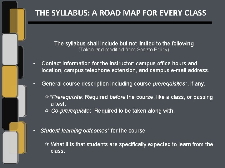 THE SYLLABUS: A ROAD MAP FOR EVERY CLASS The syllabus shall include but not