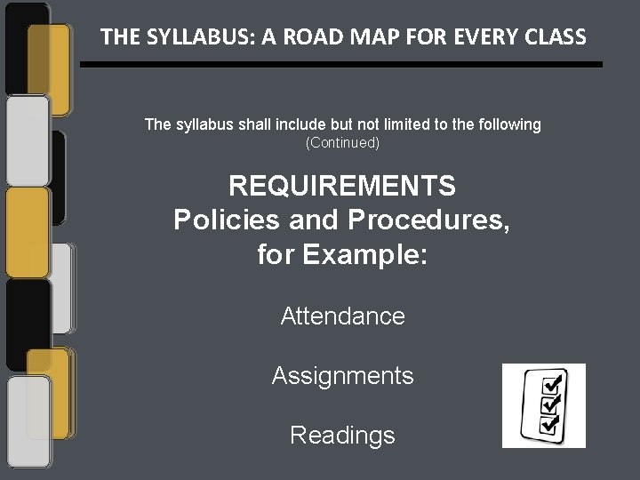 THE SYLLABUS: A ROAD MAP FOR EVERY CLASS The syllabus shall include but not