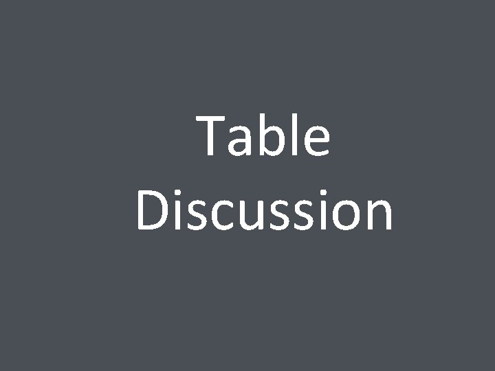 Table Discussion 