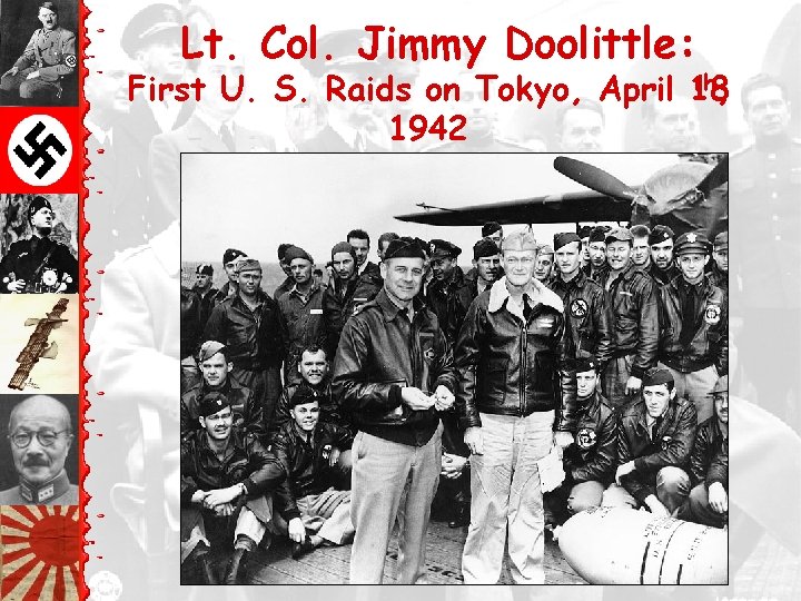 Lt. Col. Jimmy Doolittle: th , First U. S. Raids on Tokyo, April 18