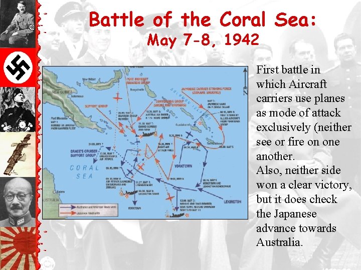 Battle of the Coral Sea: May 7 -8, 1942 First battle in which Aircraft