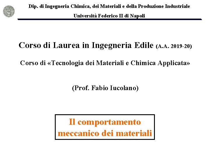 Dip. di Ingegneria Chimica, dei Materiali e della Produzione Industriale Università Federico II di