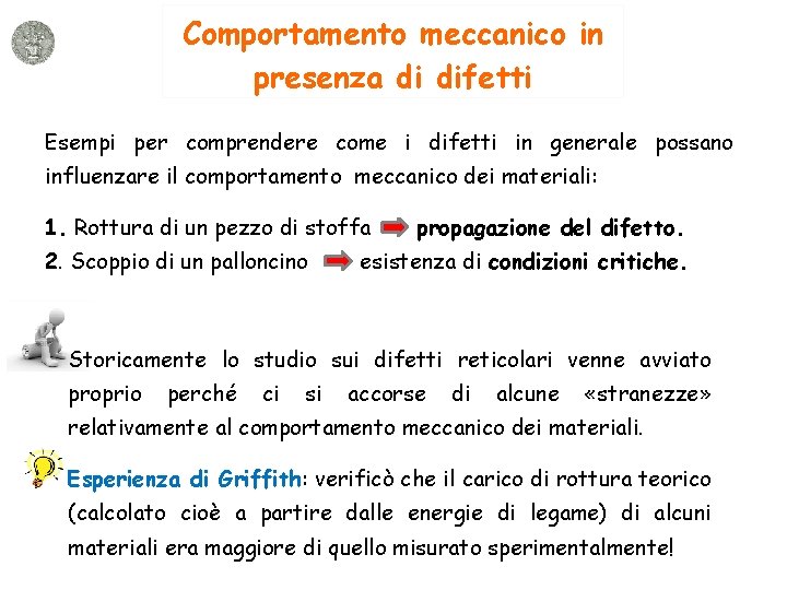 Comportamento meccanico in presenza di difetti Esempi per comprendere come i difetti in generale