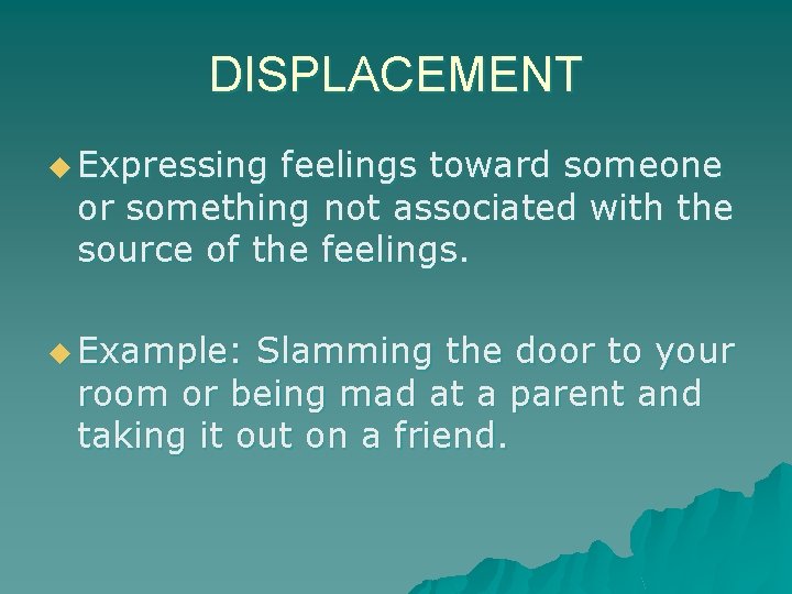DISPLACEMENT u Expressing feelings toward someone or something not associated with the source of