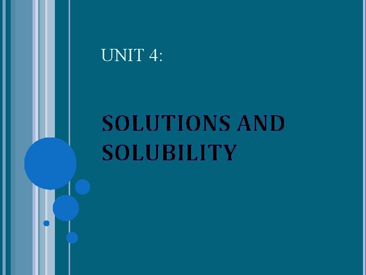 UNIT 4: SOLUTIONS AND SOLUBILITY 