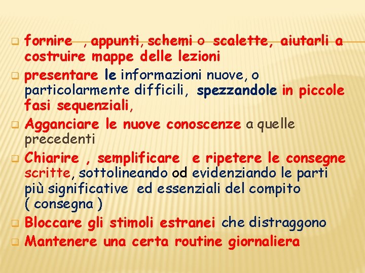 q q q fornire , appunti, schemi o scalette, aiutarli a costruire mappe delle