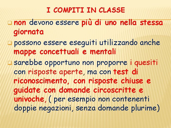 I COMPITI IN CLASSE q non devono essere più di uno nella stessa giornata