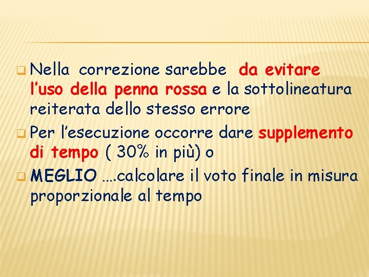 q Nella correzione sarebbe da evitare l’uso della penna rossa e la sottolineatura reiterata