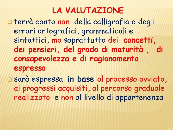 LA VALUTAZIONE q terrà conto non della calligrafia e degli errori ortografici, grammaticali e