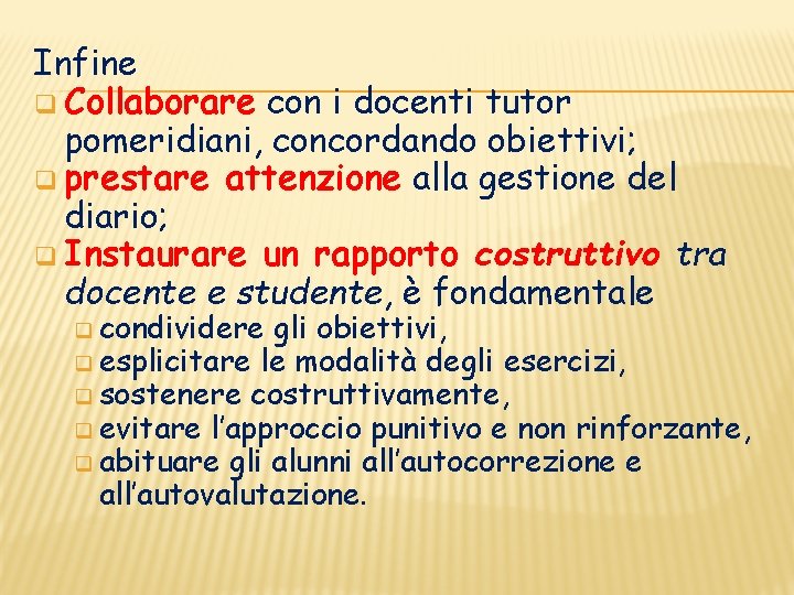 Infine q Collaborare con i docenti tutor pomeridiani, concordando obiettivi; q prestare attenzione alla