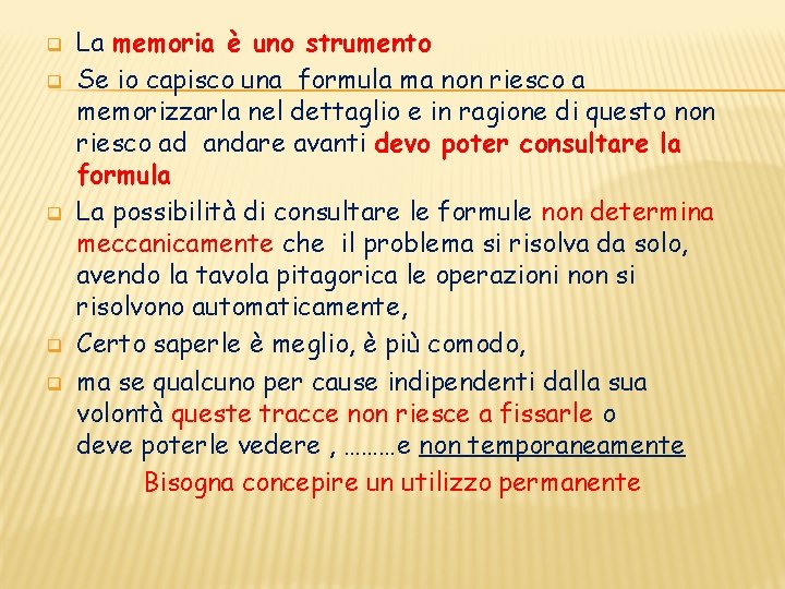 q q q La memoria è uno strumento Se io capisco una formula ma