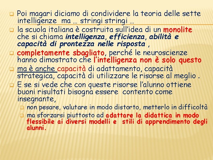 q q q Poi magari diciamo di condividere la teoria delle sette intelligenze ma