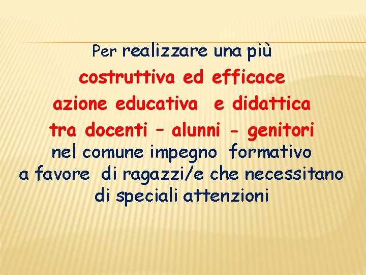 Per realizzare una più costruttiva ed efficace azione educativa e didattica tra docenti – Per realizzare una più costruttiva ed efficace azione educativa e didattica tra docenti –