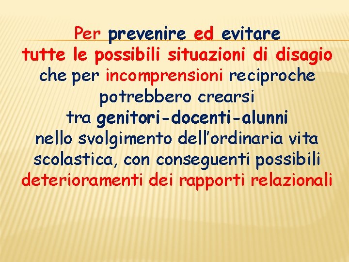 Per prevenire ed evitare tutte le possibili situazioni di disagio che per incomprensioni reciproche Per prevenire ed evitare tutte le possibili situazioni di disagio che per incomprensioni reciproche