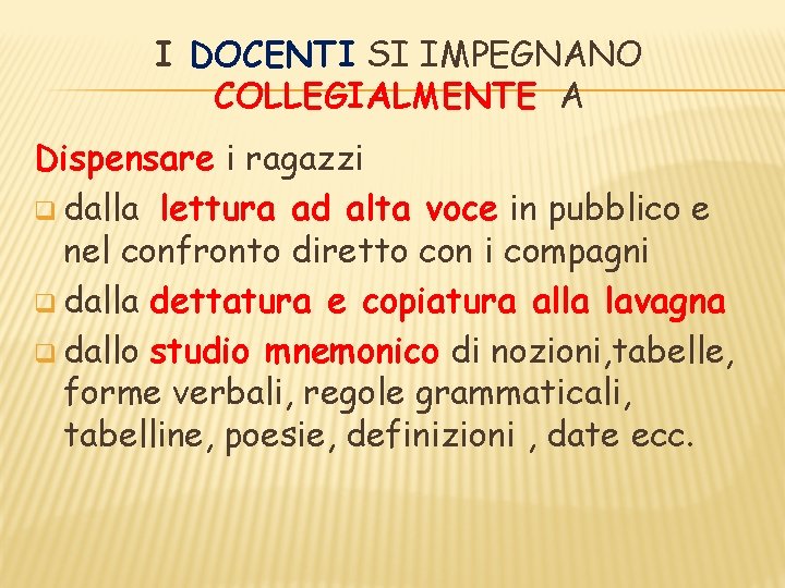 I DOCENTI SI IMPEGNANO COLLEGIALMENTE A Dispensare i ragazzi q dalla lettura ad alta I DOCENTI SI IMPEGNANO COLLEGIALMENTE A Dispensare i ragazzi q dalla lettura ad alta